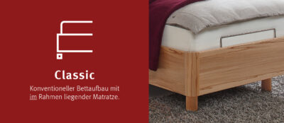 Das Classic-Modell besticht durch seinen konventionellen Aufbau. Die Matratze liegt hier im Rahmen des Bettes und sorgt so für eine klassische Optik und hohe Stabilität. Dieses Modell eignet sich hervorragend, wenn Sie eine traditionelle Schlafumgebung bevorzugen und gleichzeitig die Vorteile eines elektrisch verstellbaren Bettes nutzen möchten.